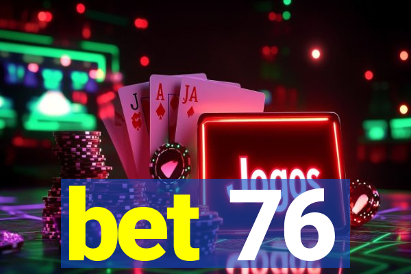 bet 76